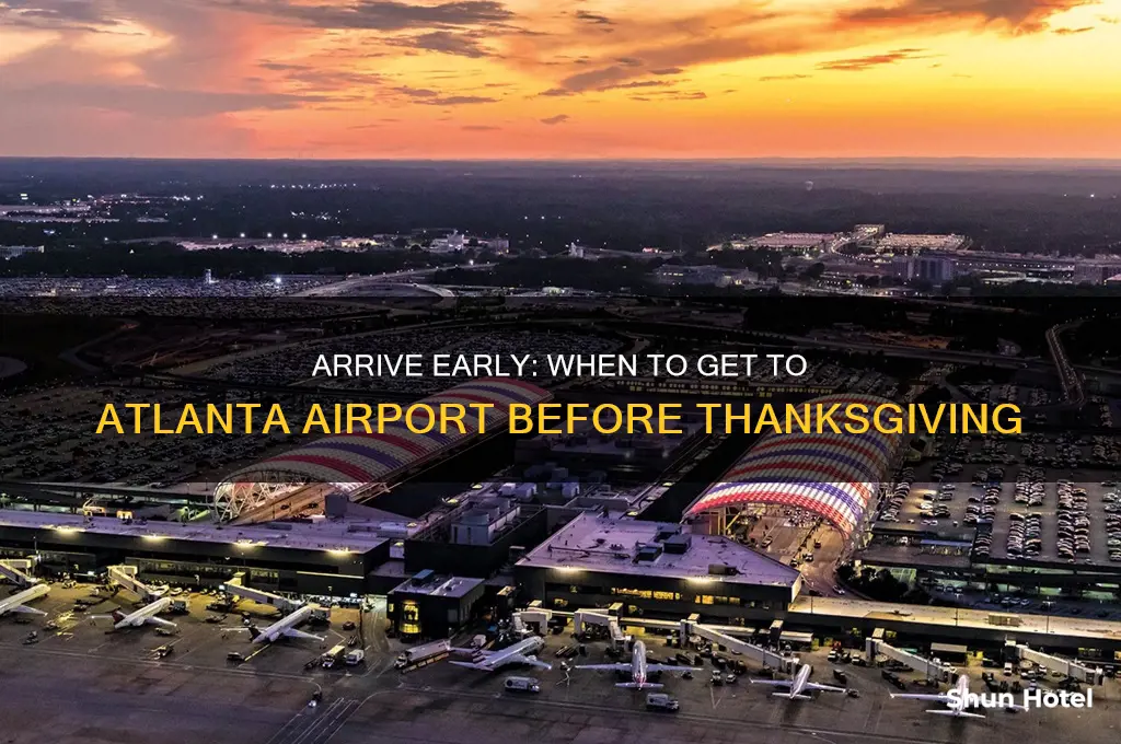 when should i get to atlanta airport day before thanksgiving