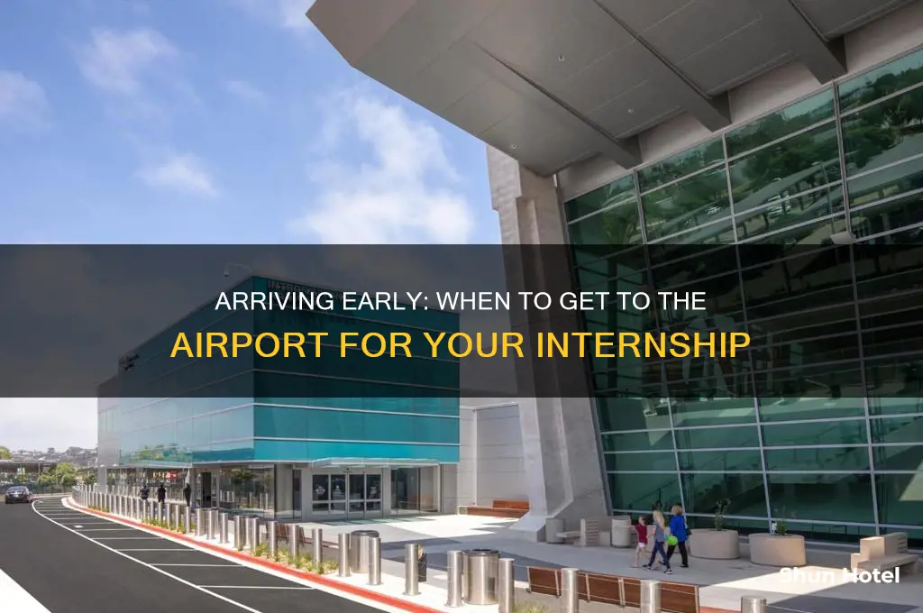 when should you get to airport for intern