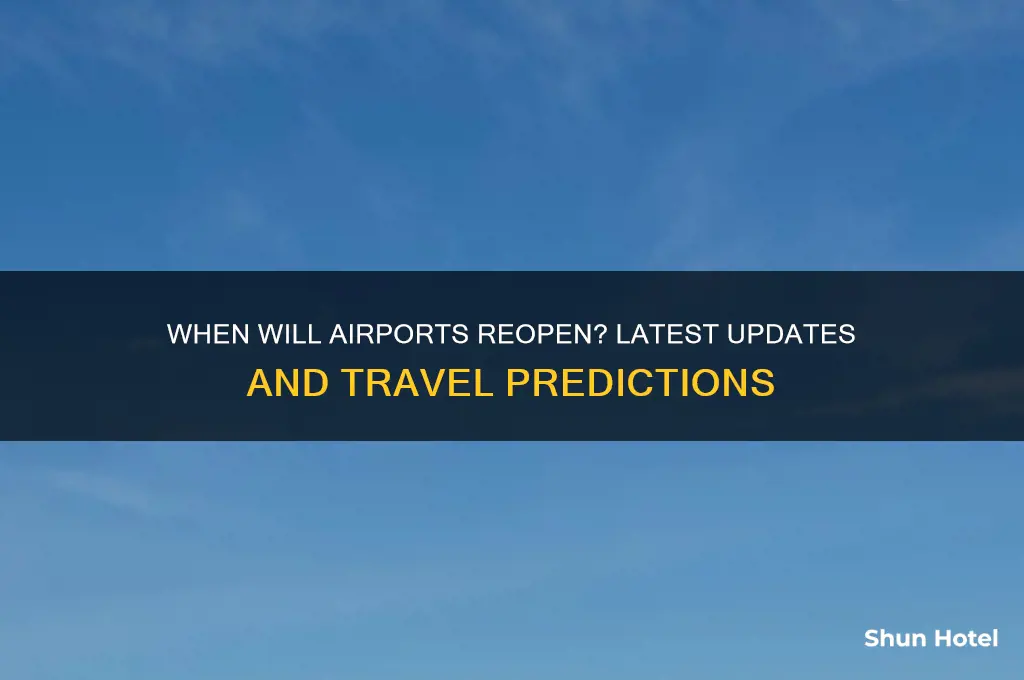 when the airport will be open again
