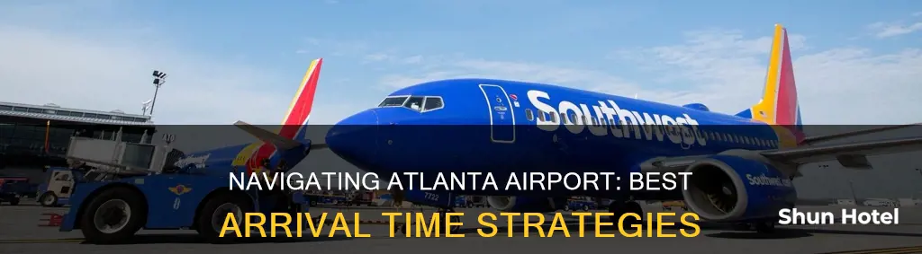 when to arrive at atlanta airport