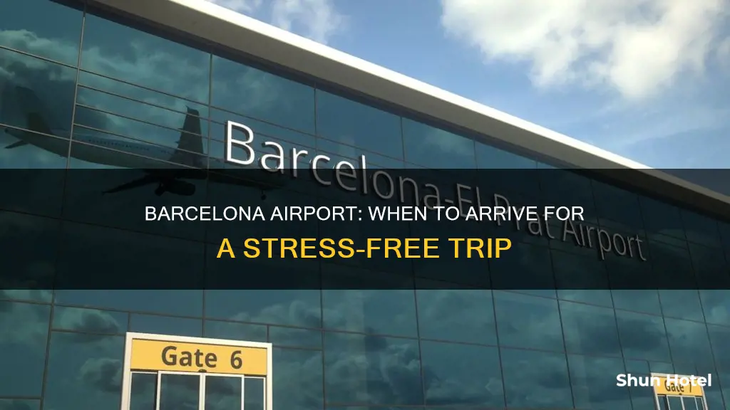 when to arrive at barcelona airport