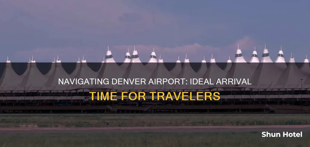 when to arrive at denver airport