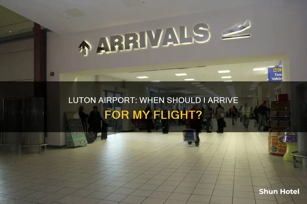 when to arrive at luton airport