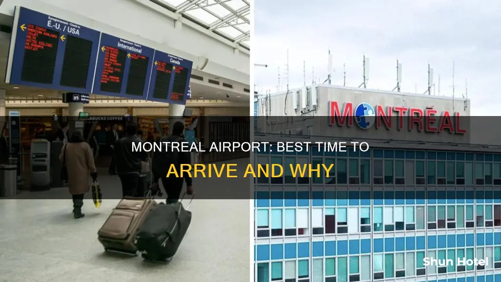 when to arrive at montreal airport