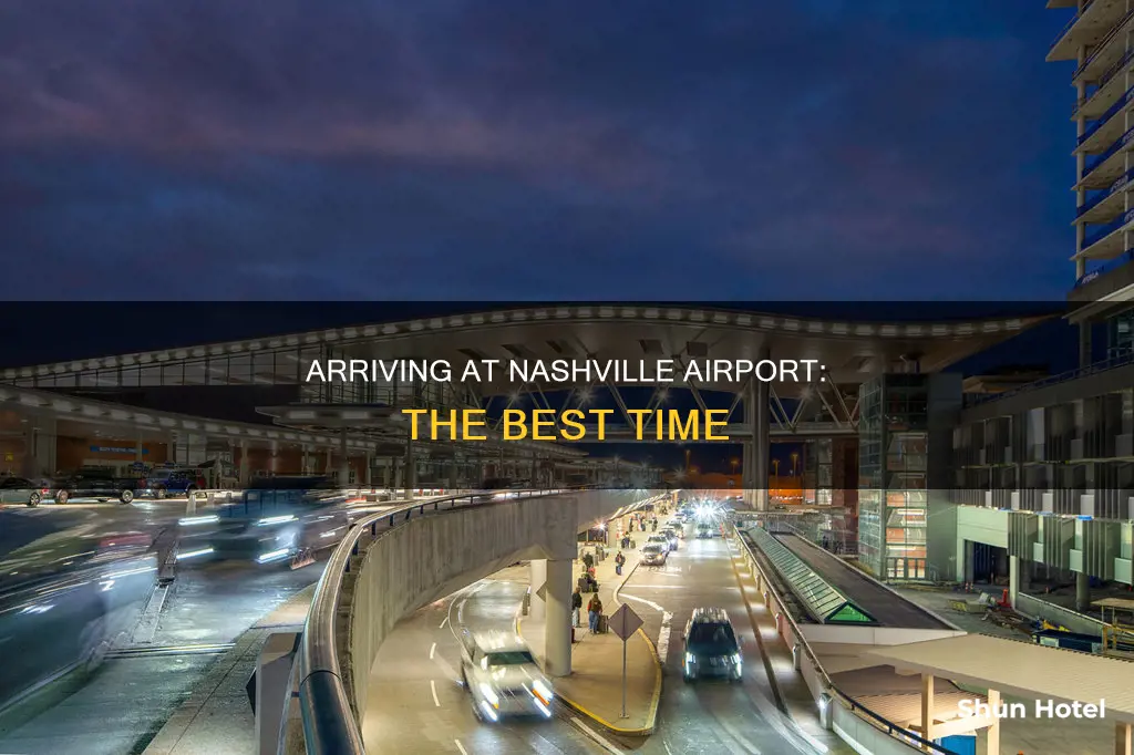 when to arrive at nashville airport
