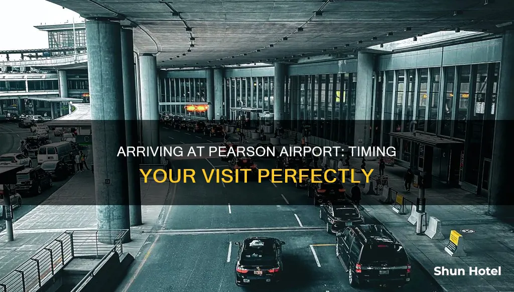 when to arrive at pearson airport
