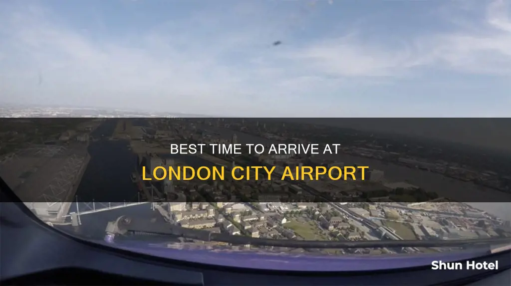 when to arrive london city airport