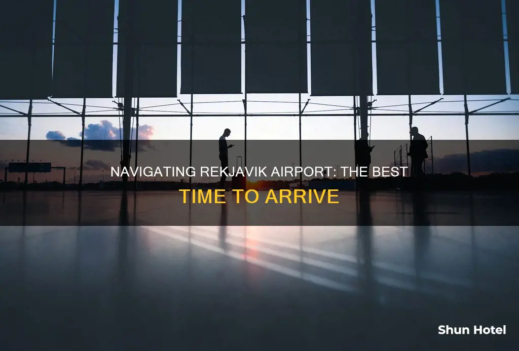 when to be at rekyavik airport