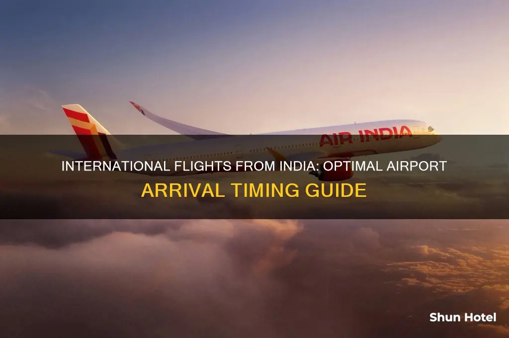 when to reach airport for international flight india