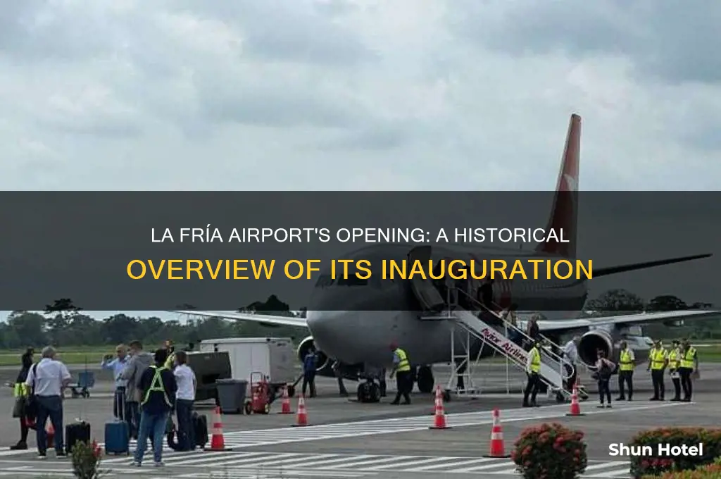 when was la fria airport open