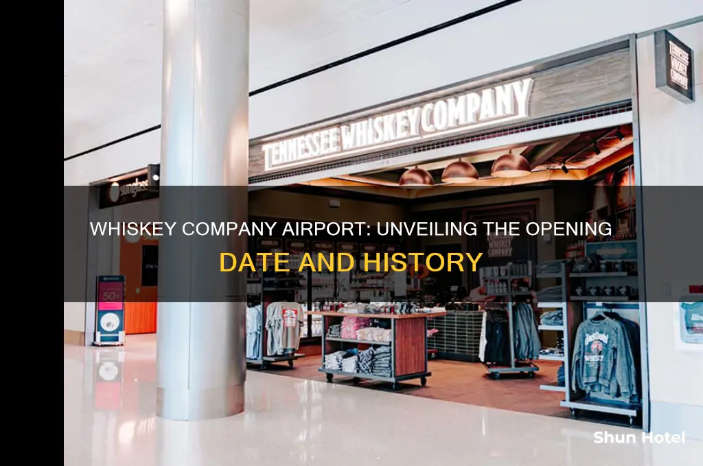 when was the whiskey company airport open