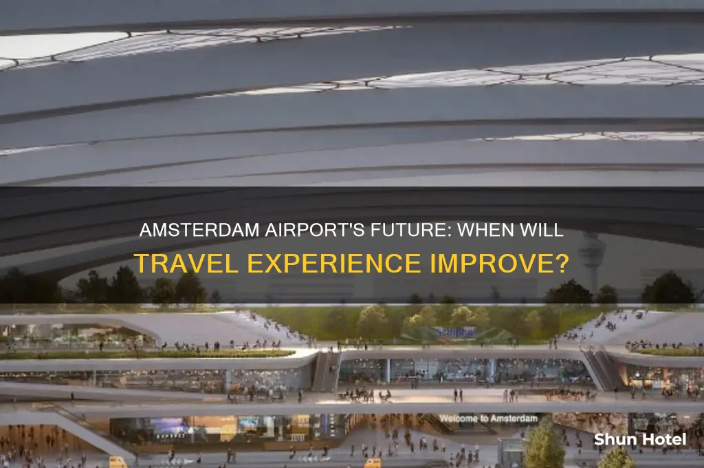 when will amsterdam airport get better