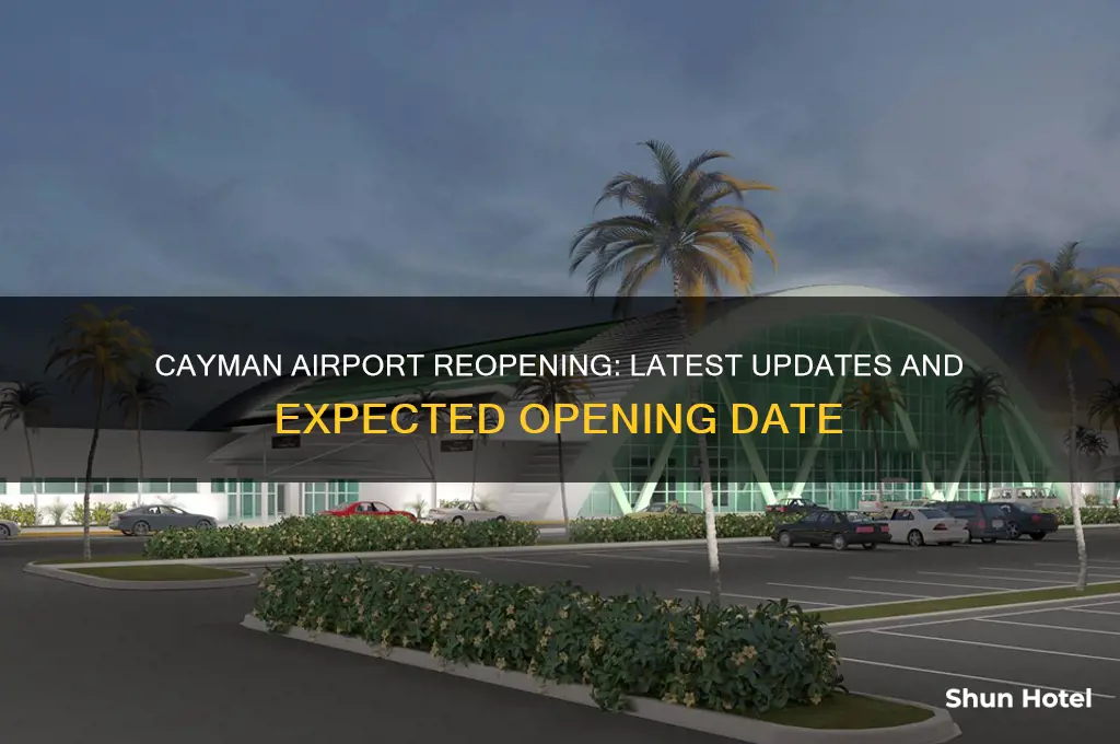 when will cayman airport open