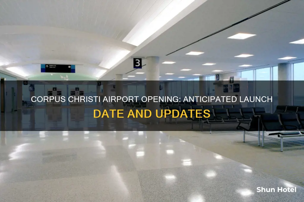 when will corpus christi airport open