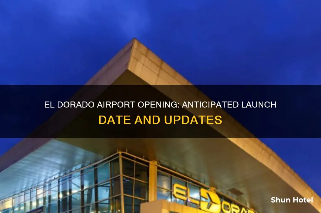 when will el dorado airport open