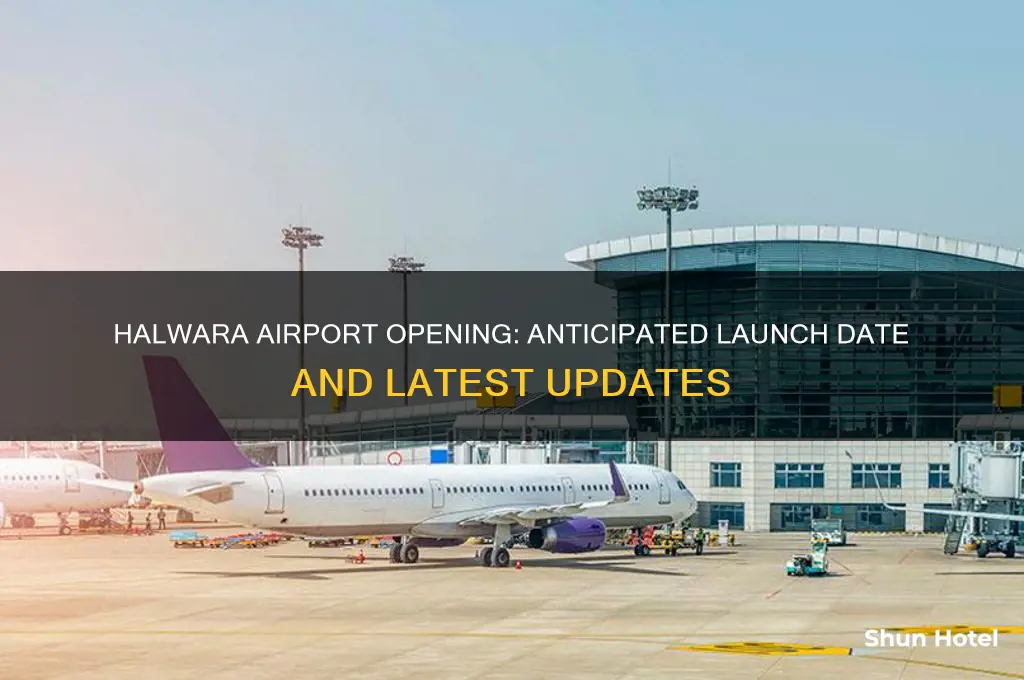 when will halwara airport open