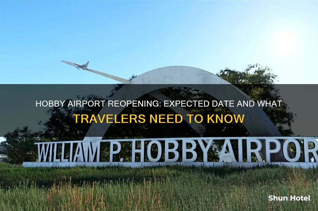 when will hobby airport open