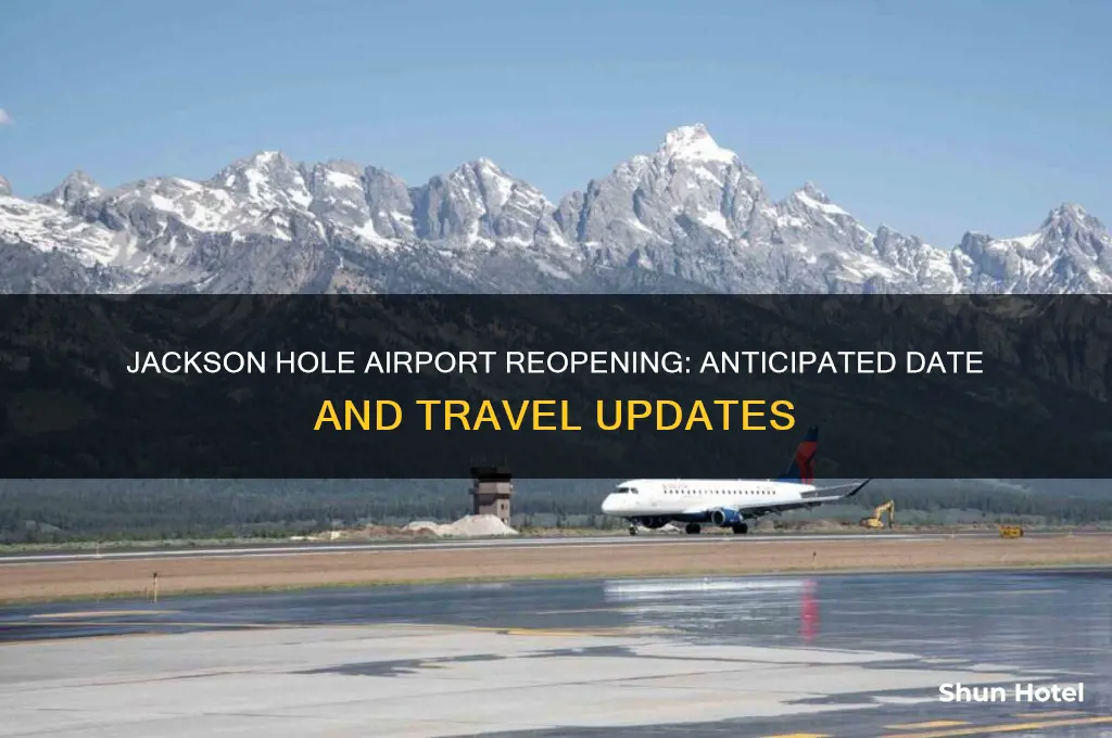 when will jackson hole airport open