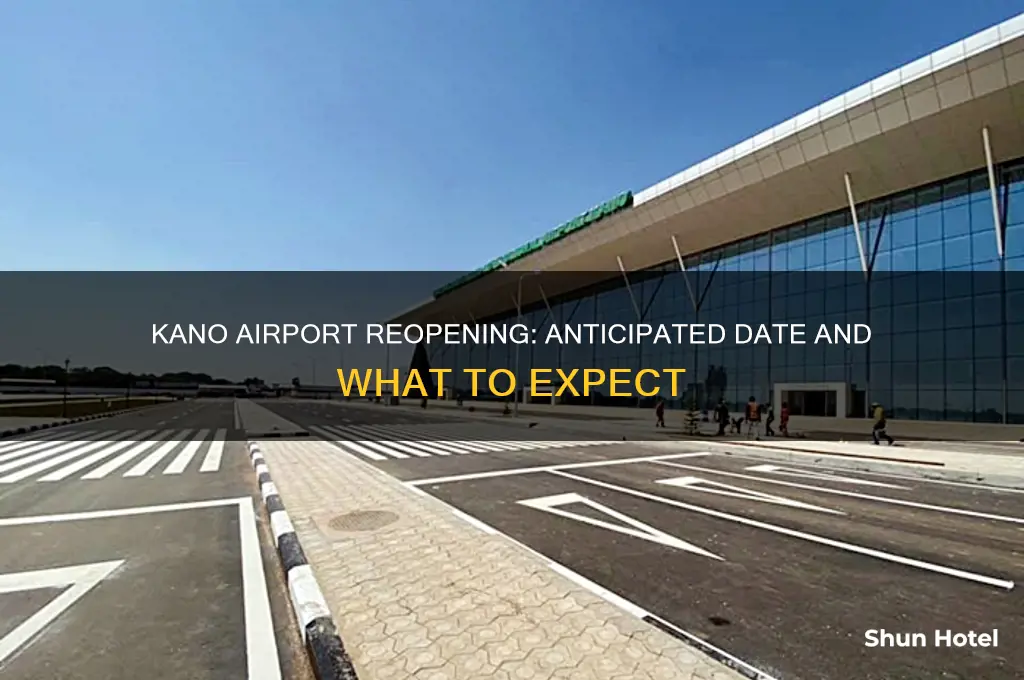 when will kano airport open
