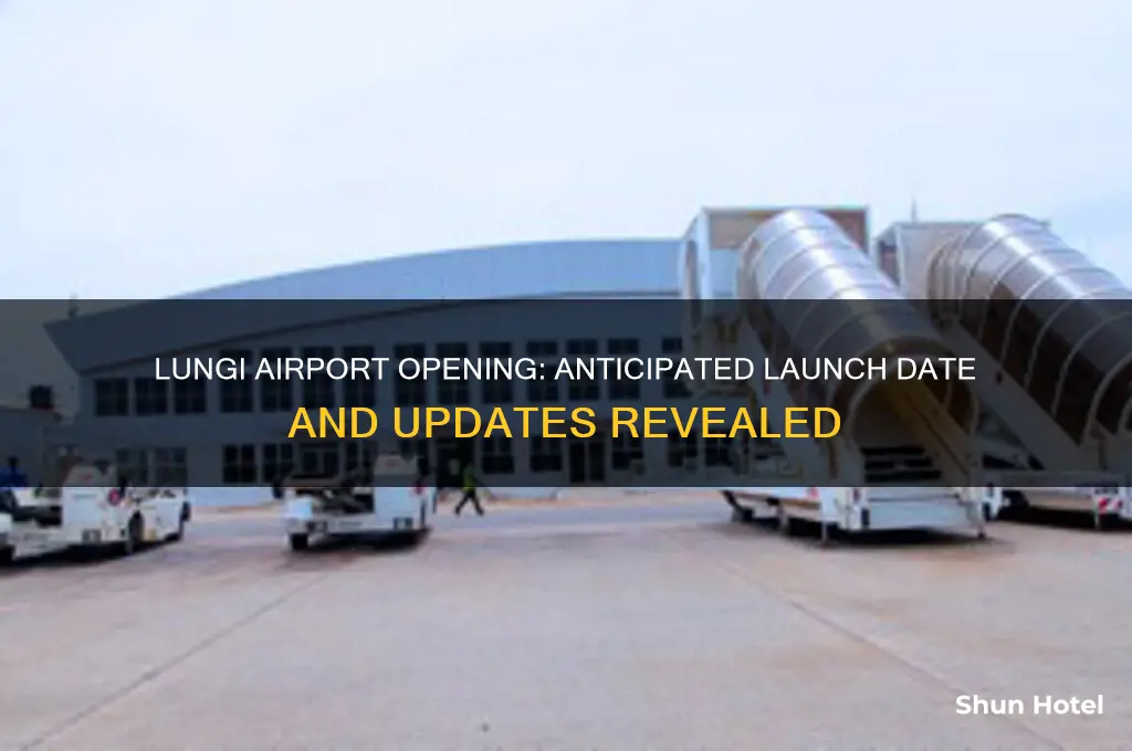 when will lungi airport open