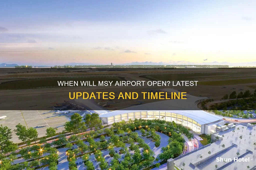 when will msy airport open