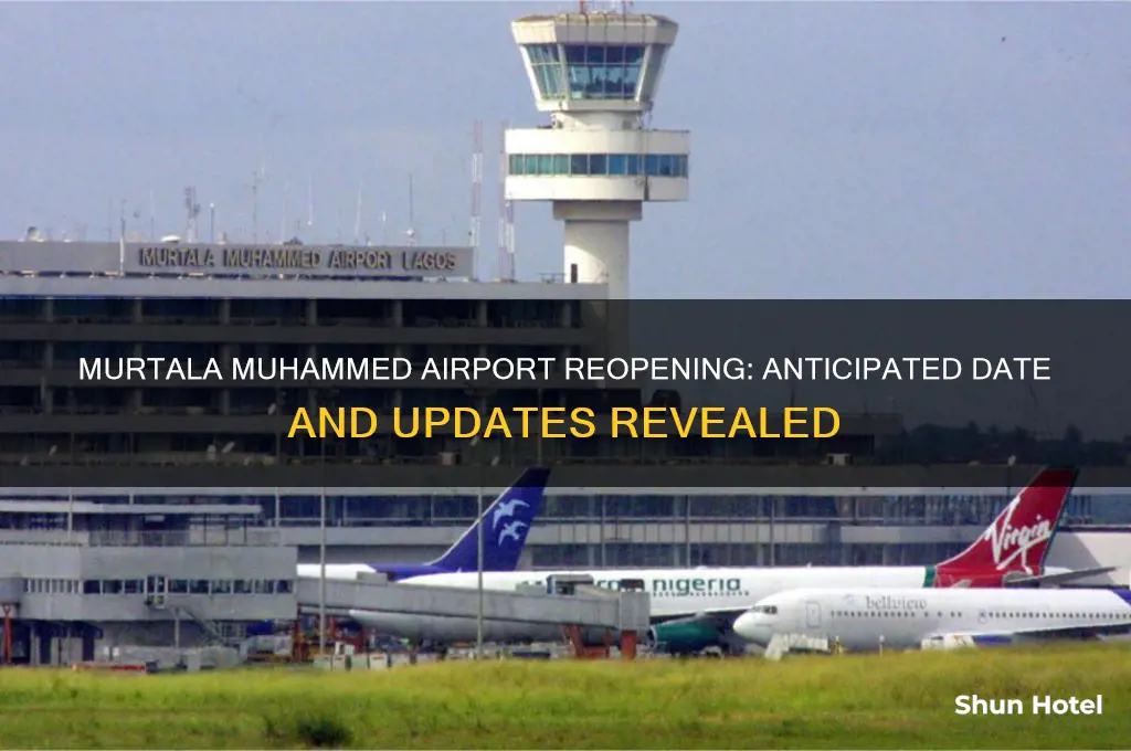 when will murtala muhammed airport open