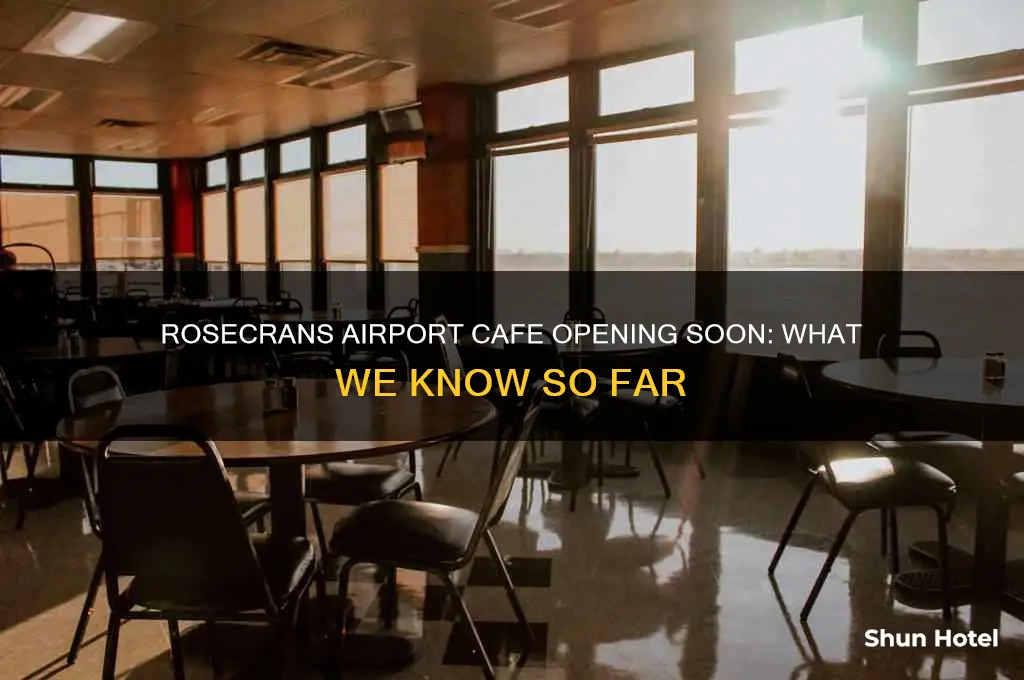 when will rosecrans airport cafe open