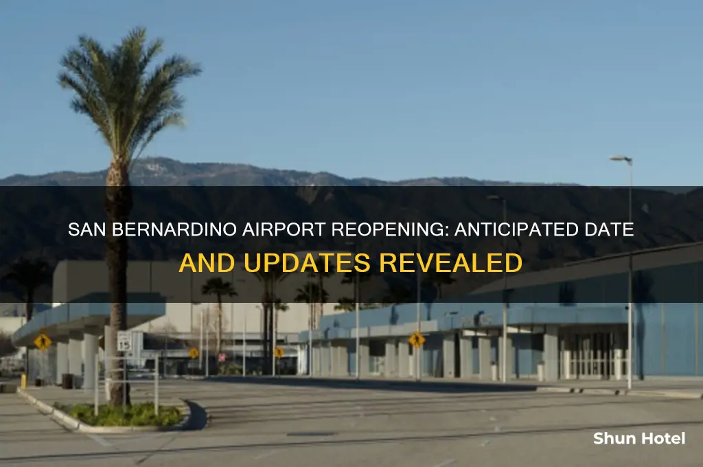 when will san bernardino airport open