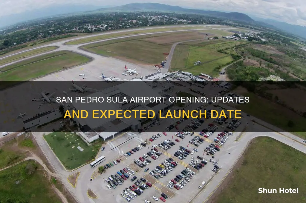 when will san pedro sula airport open