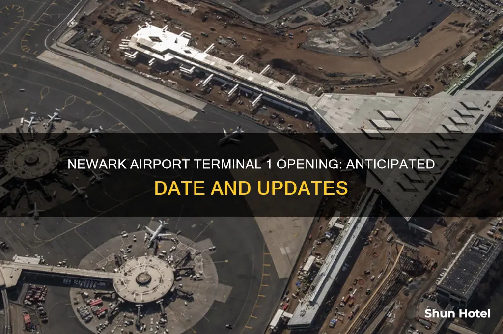 when will terminal 1 open at newark airport