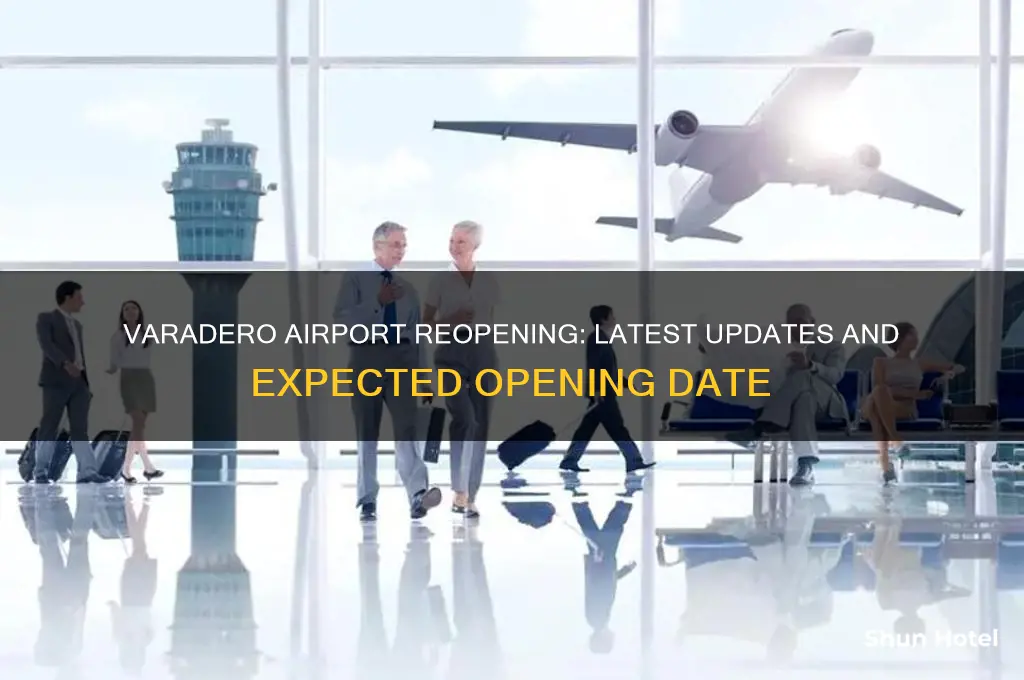 when will varadero airport open