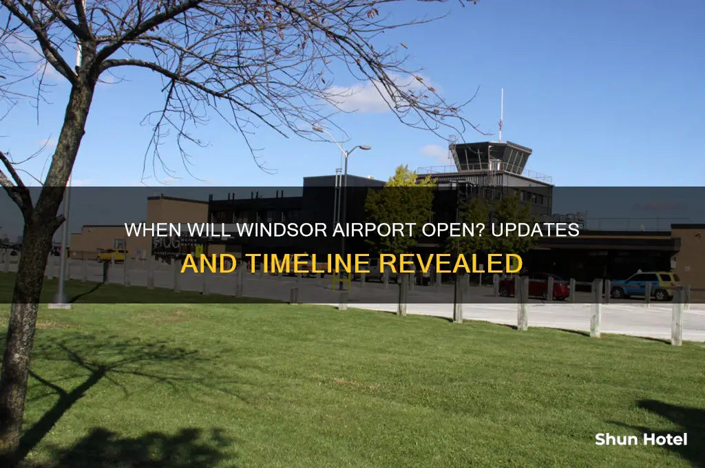 when will windsor airport open