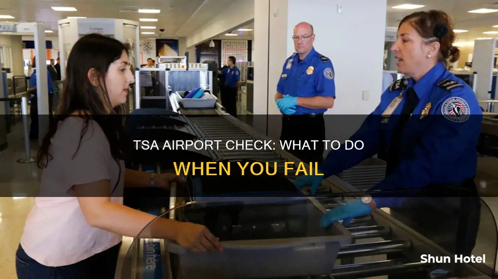 when you fail tsa airport check