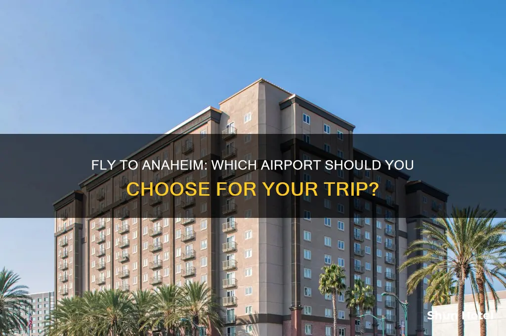when you fly to anaheim what airport
