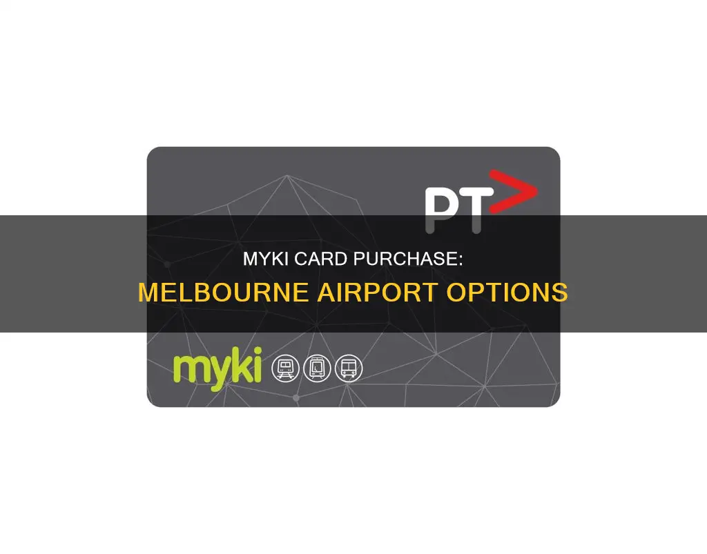 where can i buy a myki card at melbourne airport