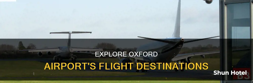 where can i fly to from oxford airport
