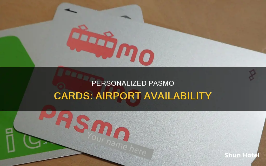 where can i get personalized pasmo card airport