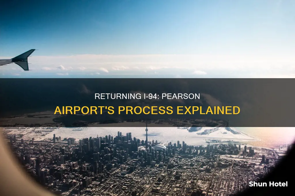 where can i return my i 94 at pearson airport