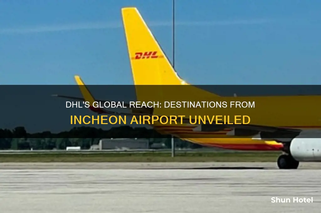 where does dhl fly to from incheon airport