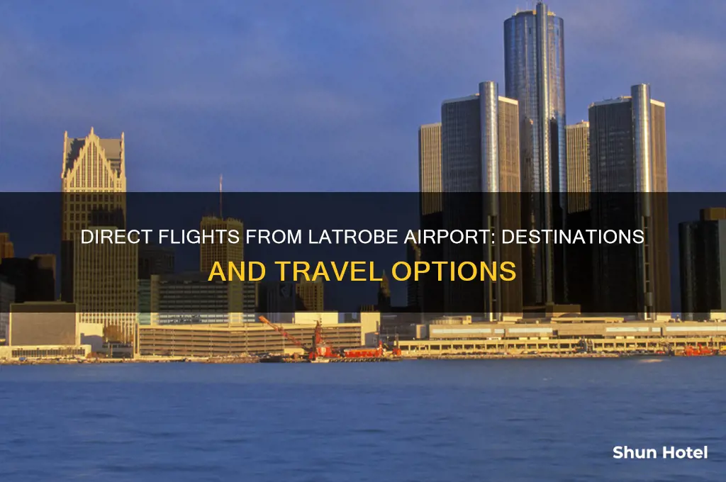 where does latrobe airport fly direct to