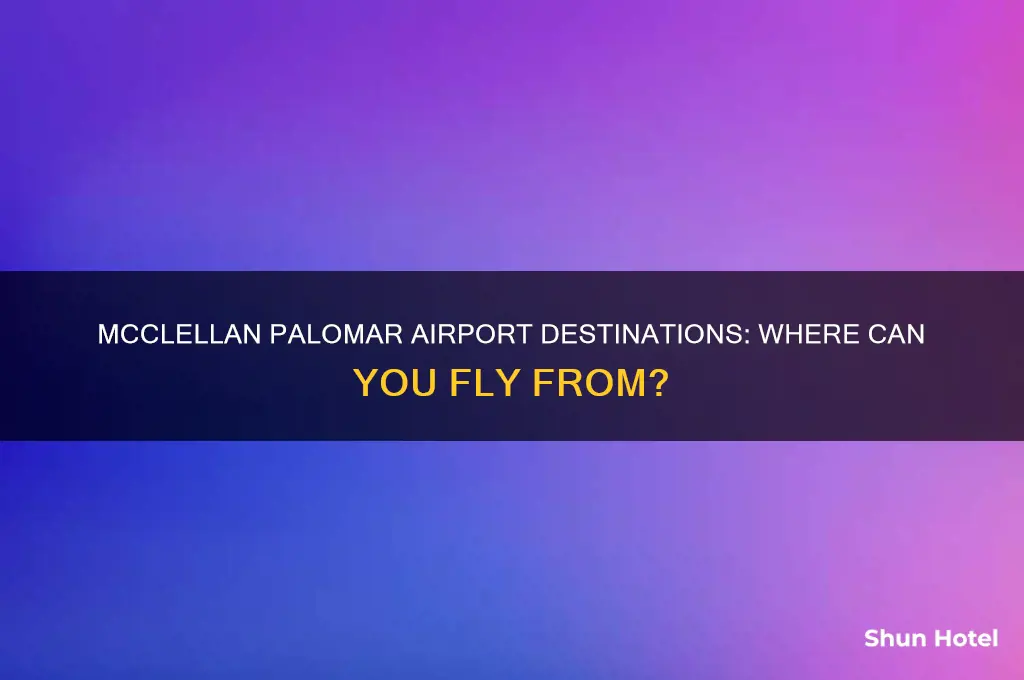where does mcclellan palomar airport fly