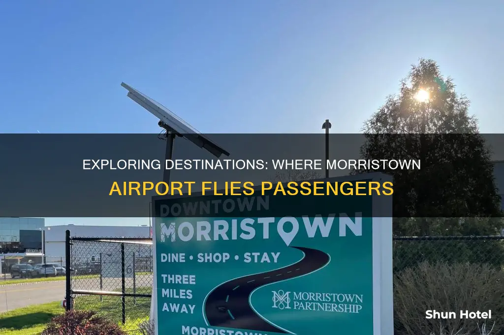 where does morristown airport fly