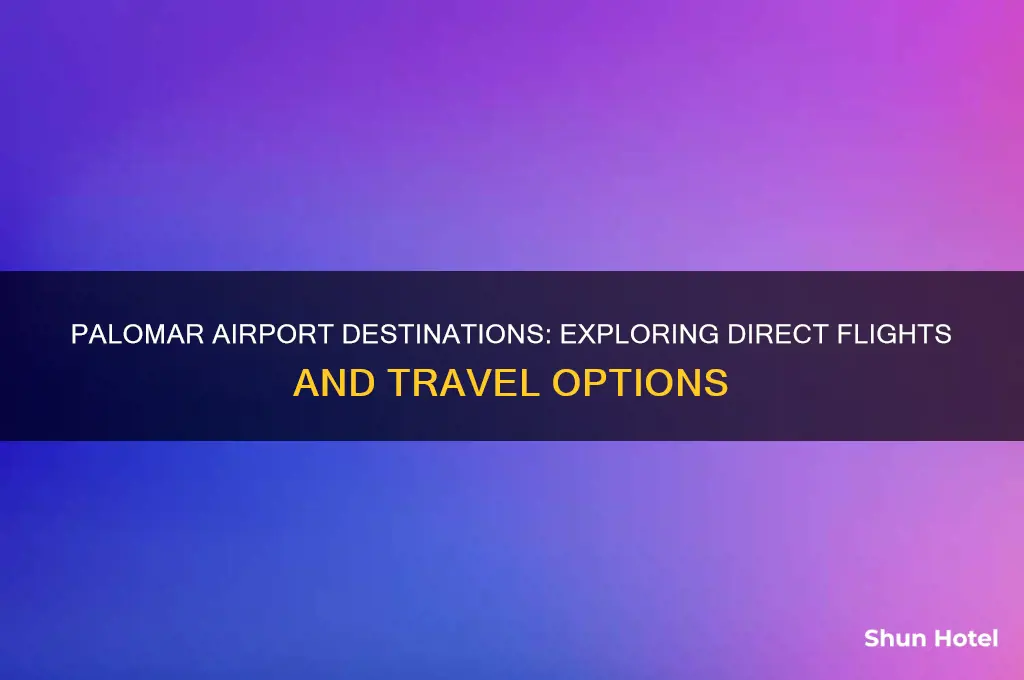 where does palomar airport fly to