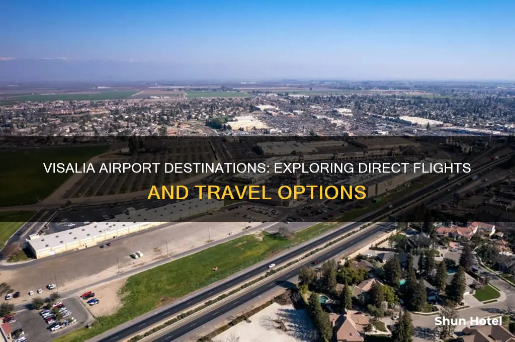 where does visalia airport fly to