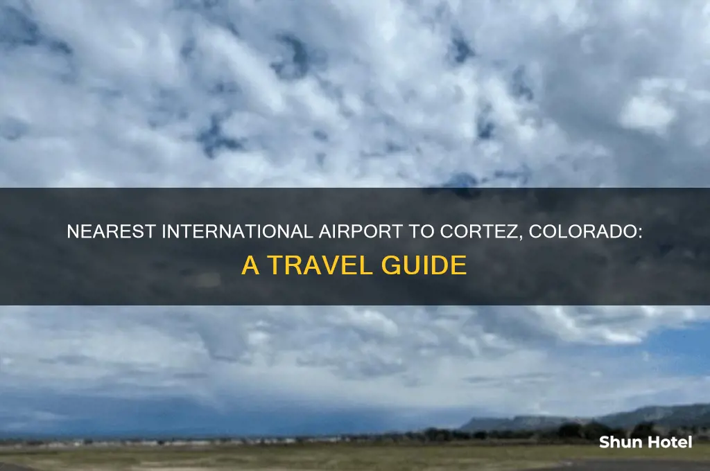 where is a international airport near cortez colorado