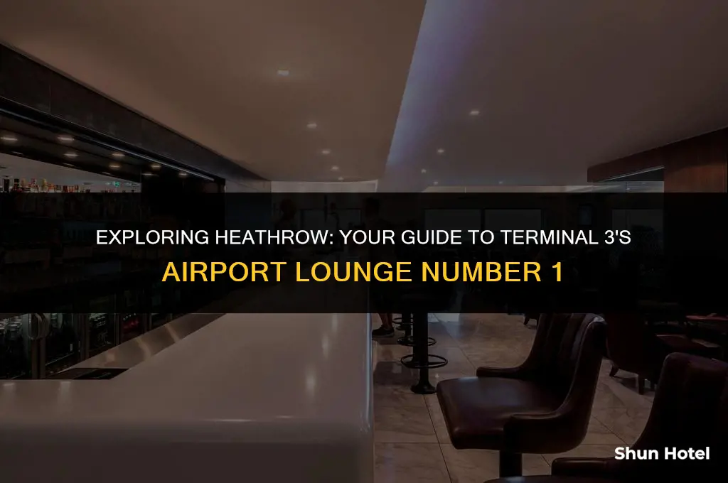 where is airport lounge number 1 terminal 3 heathrow airport