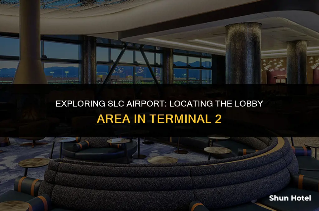 where is lobby area terminal 2 slc airport