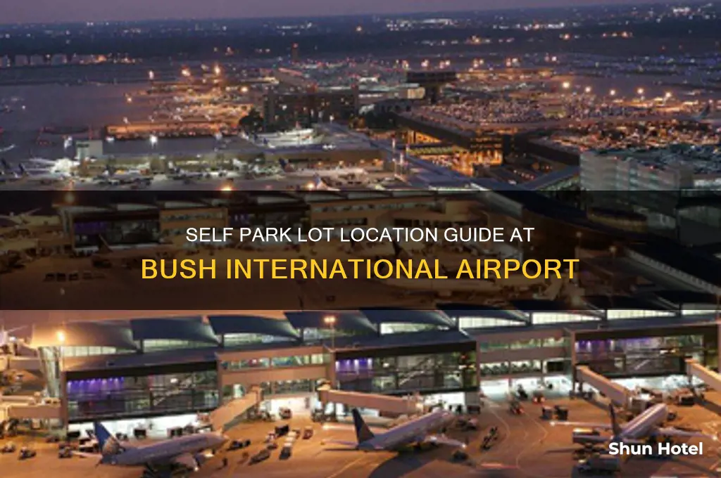 where is self park lot at bush international airport