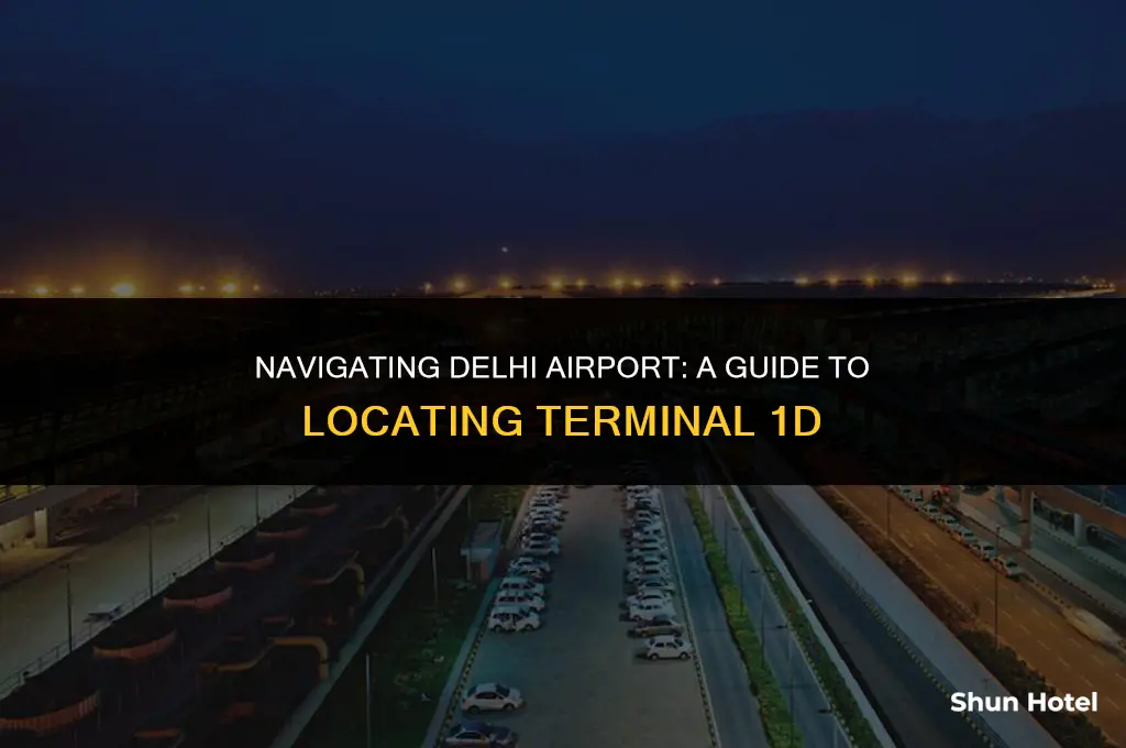 where is terminal 1d in delhi airport