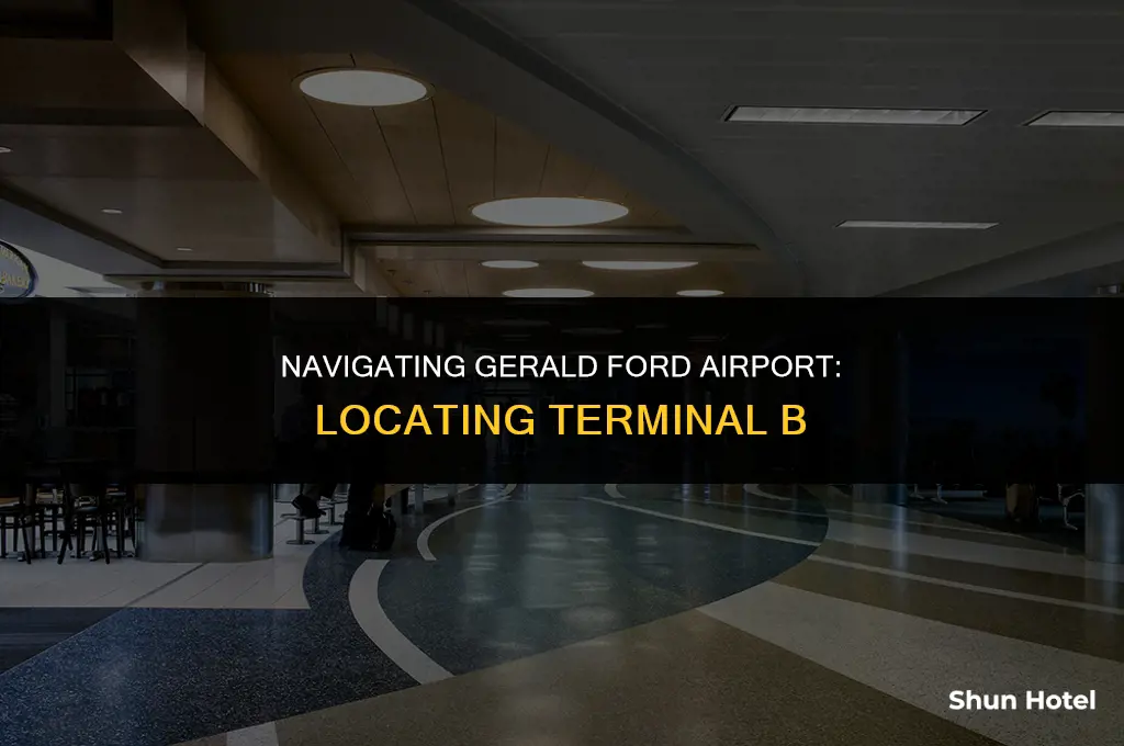 where is terminal b at gerald ford airport